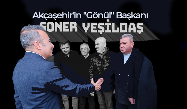 Akçaşehir'in "Gönül" Başkanından Tam Destek