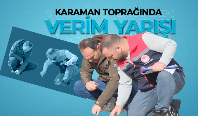 Karaman Toprağında "Verim" Yarışı