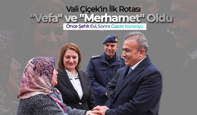 Vali Çiçek'in İlk Rotası "Vefa" ve "Merhamet" Oldu