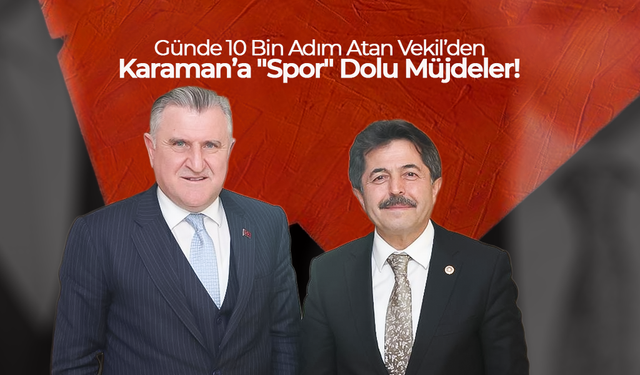 Sağlam’dan Karaman’a "Spor" Dolu Müjdeler!