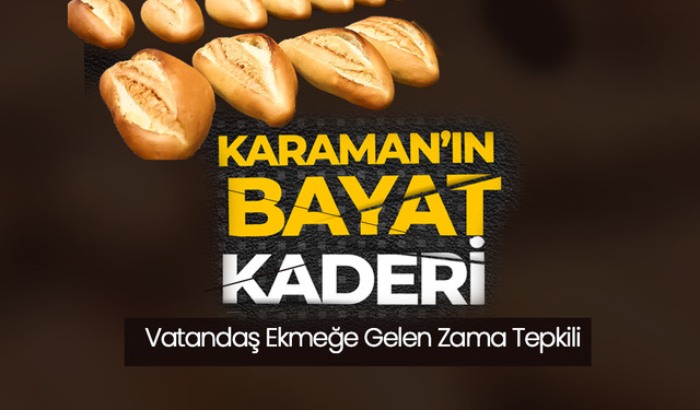 Karaman’ın "Bayat" Kaderi