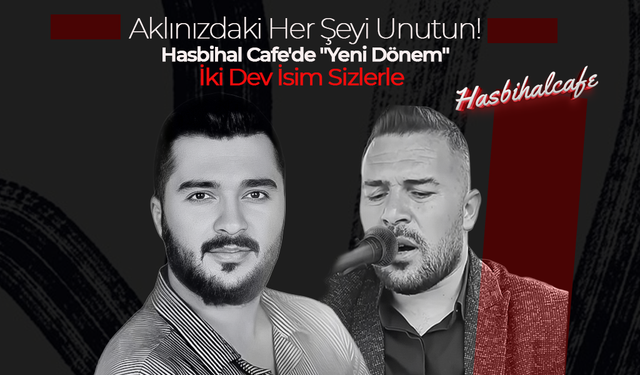 Aklınızdaki Her Şeyi Unutun! Hasbihal Cafe'de "Yeni Dönem"