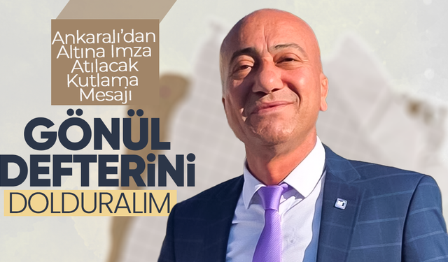 Ankaralı'dan Altına İmza Atılacak Kutlama Mesajı