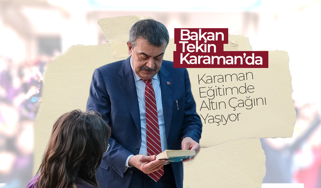 Bakan Tekin ; Karaman Eğitimde Altın Çağını Yaşıyor