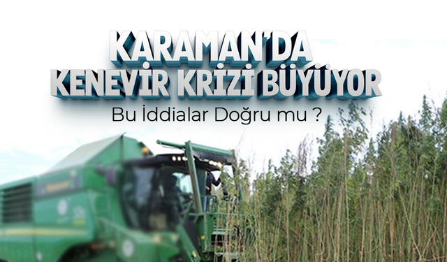Karaman'da 'Kenevir' Krizi Büyüyor