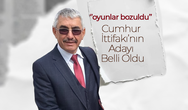 Cumhur İttifakı'ndan Oyunları Bozan Aday
