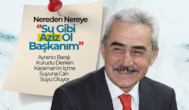 '' Su Gibi Aziz Ol Başkanım ''