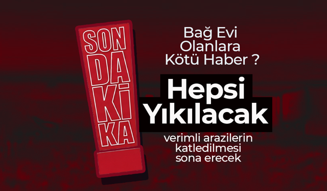 Verimli Arazi Üzerine Bina Yapanlara Kötü Haber