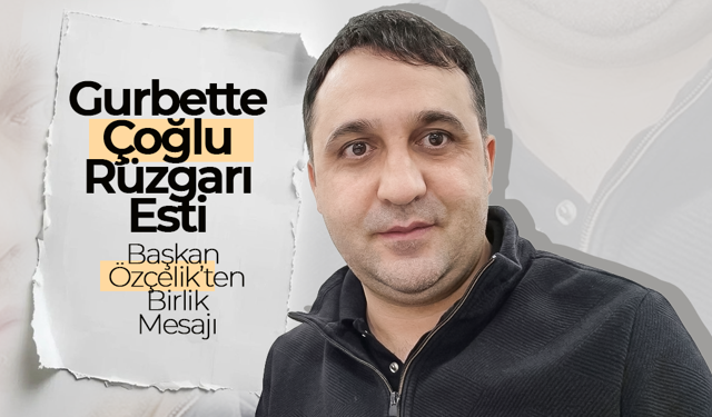 Gurbette Çoğlu Rüzgarı Esti
