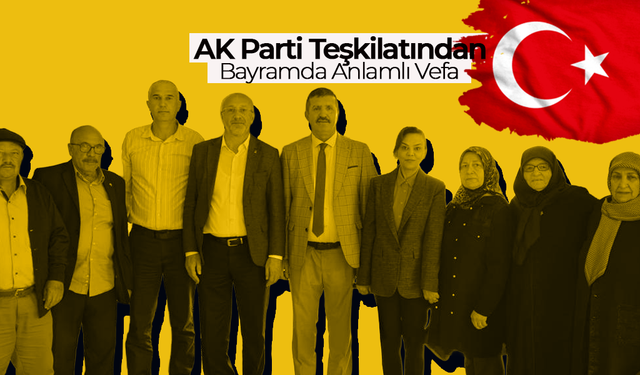 AK Parti Teşkilatından Bayramda Anlamlı Vefa