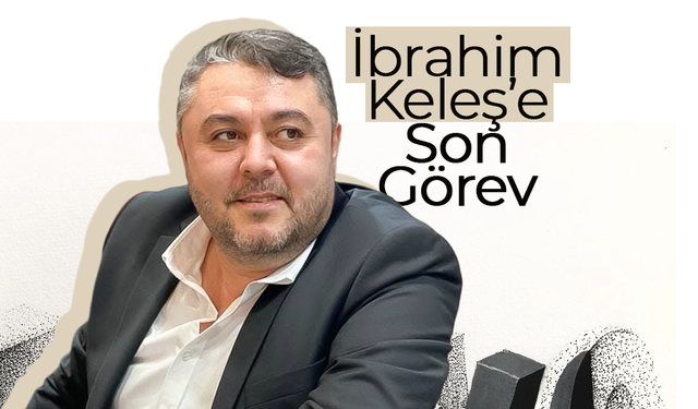 İbrahim Keleş'e Son Görev