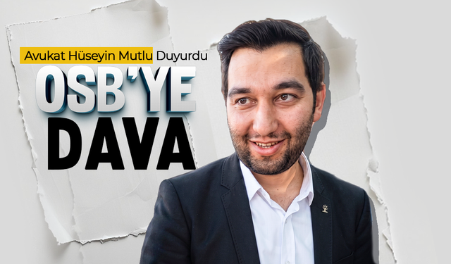 Avukat Hüseyin Mutlu Duyurdu: OSB'ye Dava