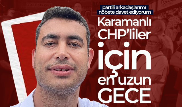 Karamanlı CHP'liler İçin En Uzun Gece