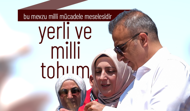 Karaman'da Yerli ve Millî Tohum Hamlesi