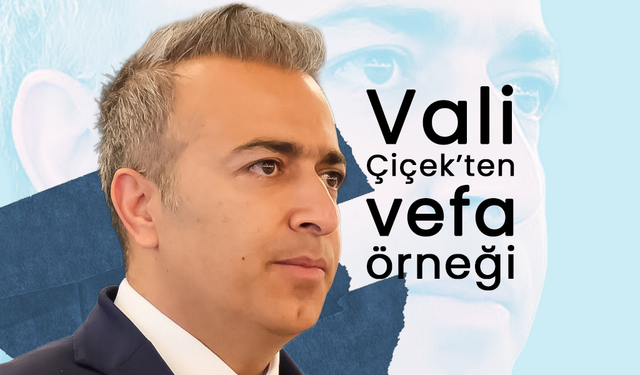 Vali Çiçek'ten Vefa Örneği