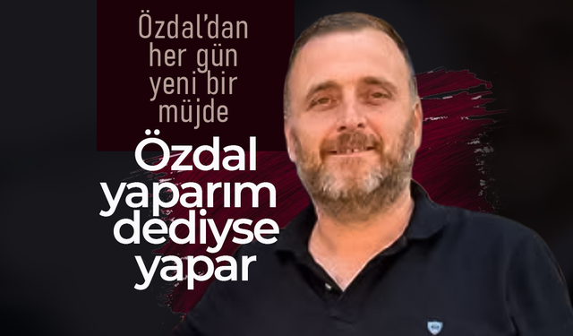 Özdal; "Üyemizin Yükünü Hafifleteceğiz"