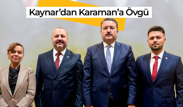 Kaynar'dan Karaman'a Övgü