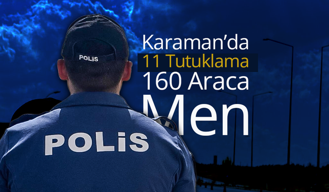Karaman'da 11 Tutuklama