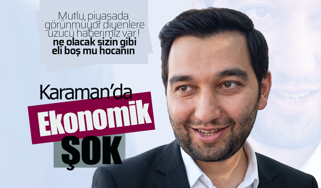 Karaman'da Ekonomik Şok !