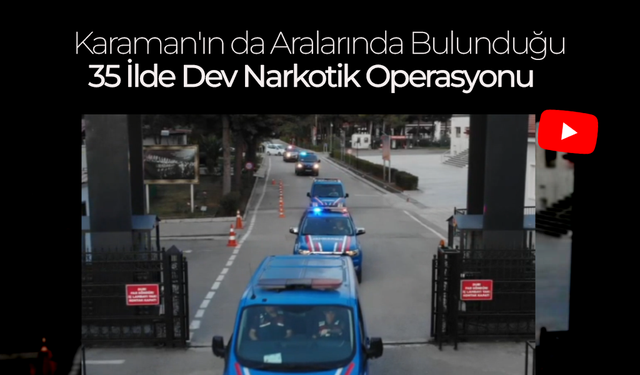 35 İlde Dev Narkotik Operasyonu: 172 Tutuklama