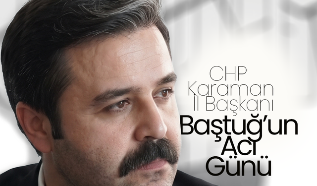 Baştuğ'un Acı Günü