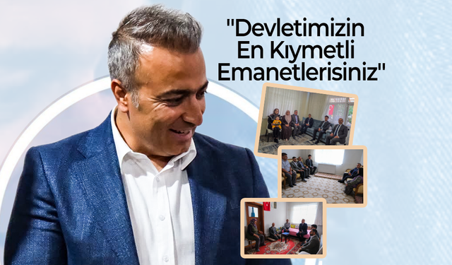 "Devletimizin En Kıymetli Emanetlerisiniz"