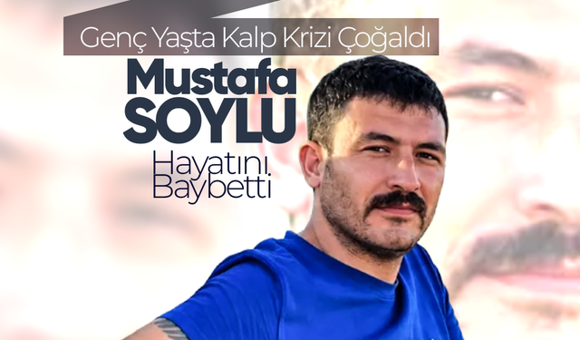 Mustafa Soylu Hayatını Kaybetti