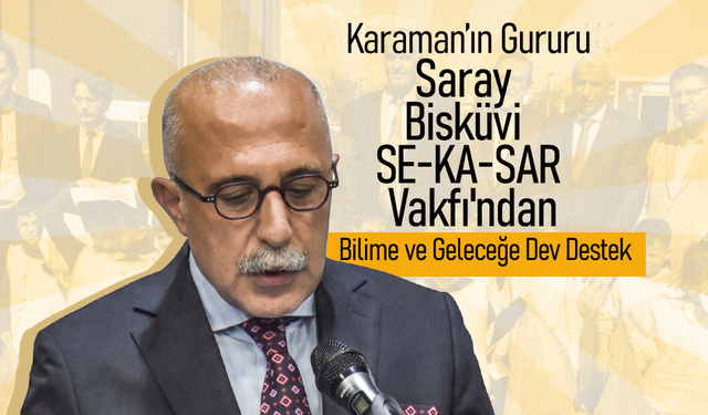 Karaman'ın Gururu Saray Bisküvi SE-KA-SAR Vakfı