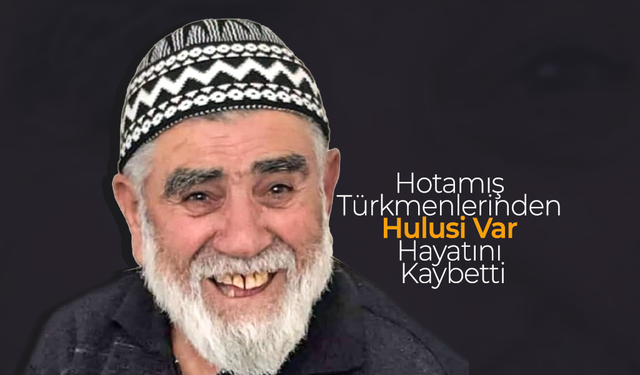 Hulusi Var Hayatını Kaybetti