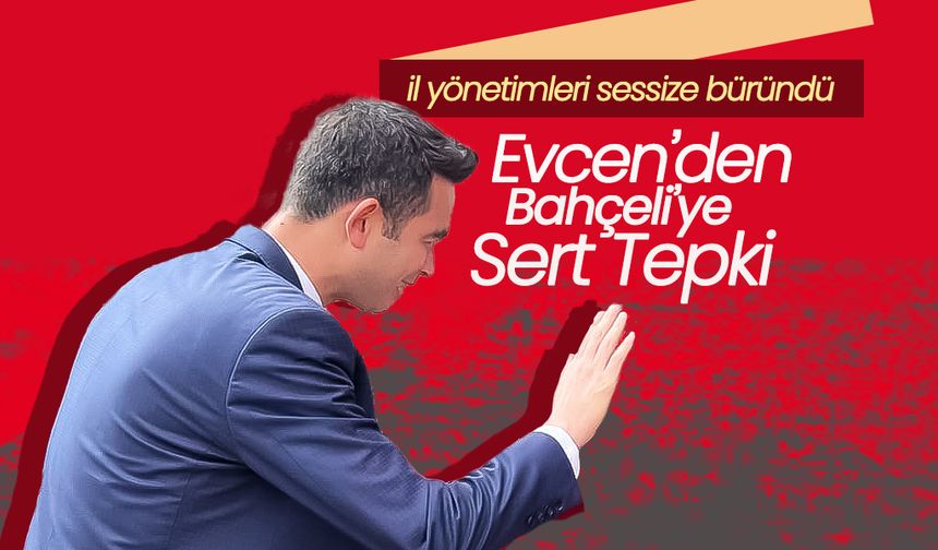 Evcen'den Bahçeli'ye Çok Sert Tepki