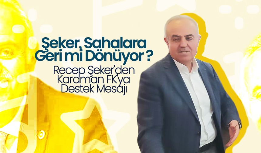 Recep Şeker'den Karaman FK'ya Destek Mesajı