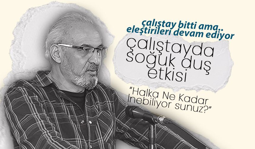 Basın Çalıştayında Soğuk Duş Etkisi Yaşandı