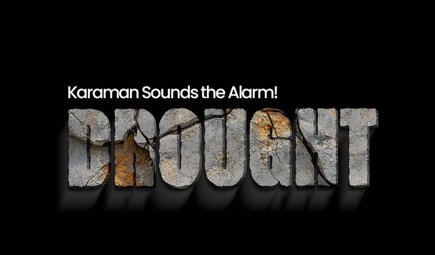 Karaman Sounds the Alarm! .. ''Drought''