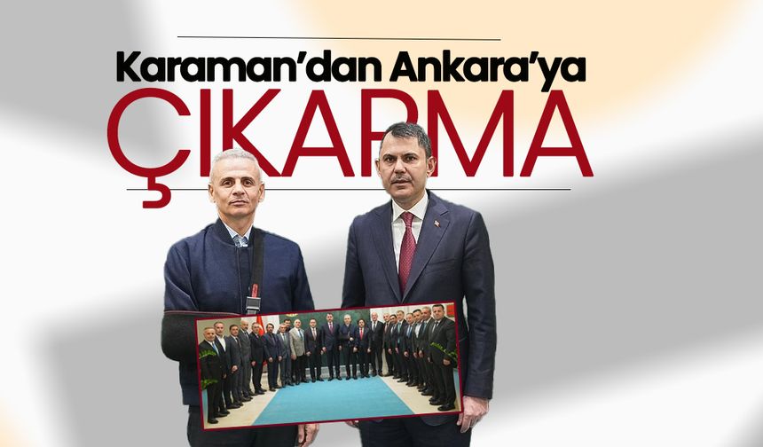 Karaman'dan Ankara'ya Çıkarma