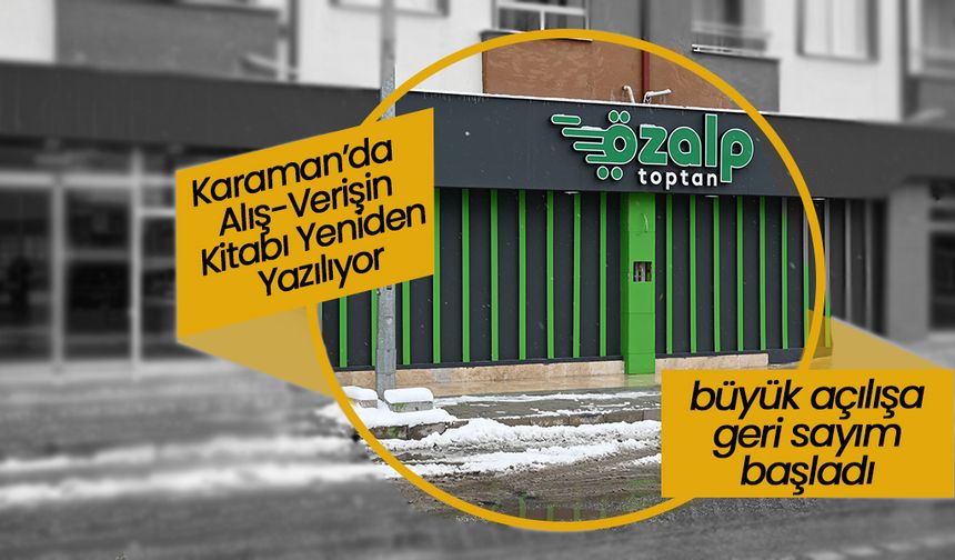 Karaman’da Dev İndirim Fırtınası! Özalp Toptan Yeni Şubesiyle Açılıyor