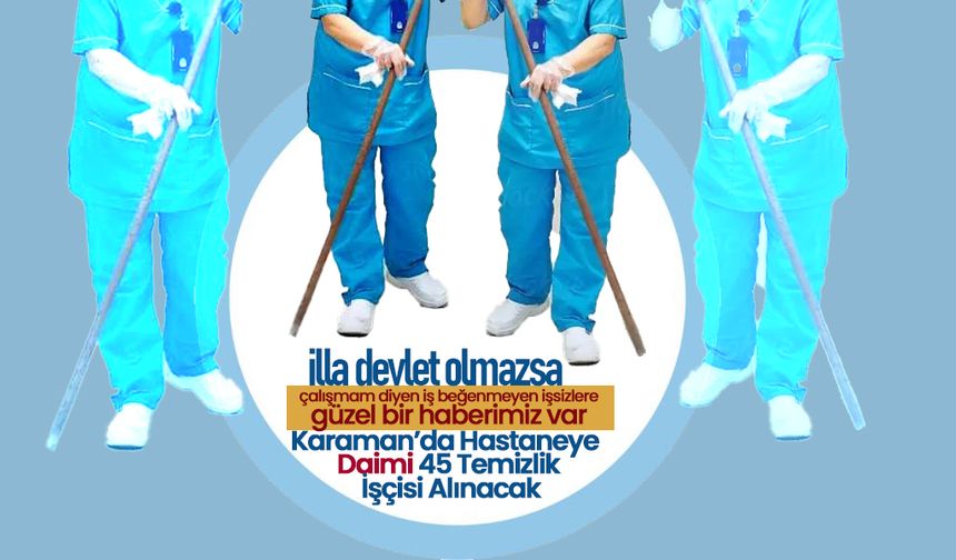 Karaman Devlet Hastanesine 45 Sürekli İşçi Kadrosu Alımı Yapılacak