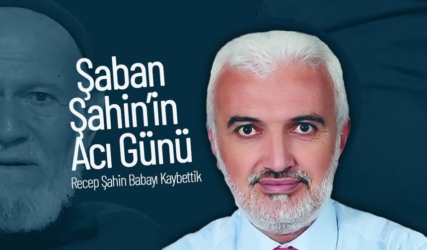 Şaban Şahin’in Acı Günü