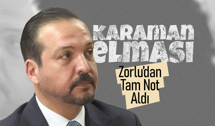 Karaman Elması Zorlu'dan Tam Not Aldı