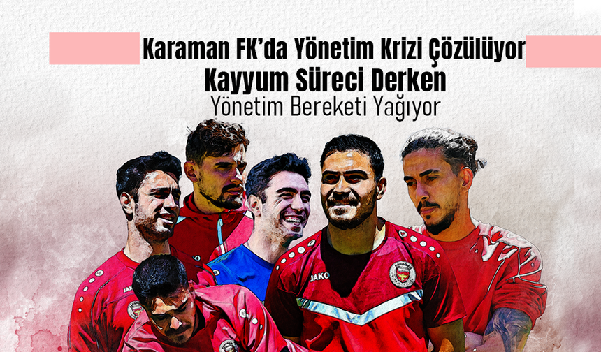 Karaman Fk'da Yönetim Krizi Çözülüyor mu ?