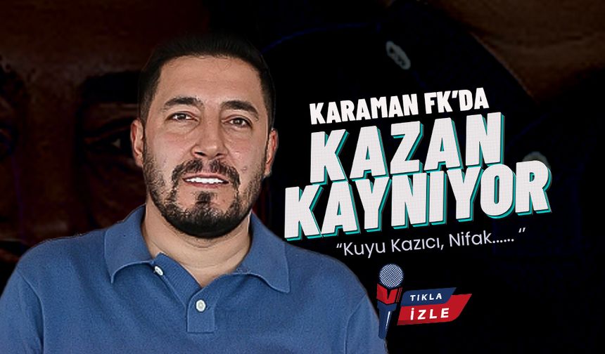Karaman Futbol Kulübü'nde Kazan Kaynıyor