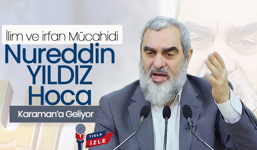 Nureddin Yıldız Hoca Karaman'a Geliyor