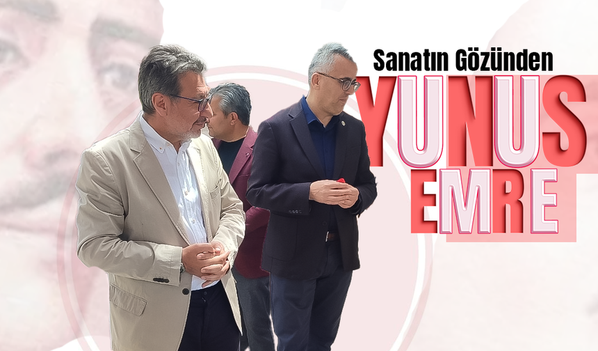 Sanatın Gözünden Yunus Emre Sergisi