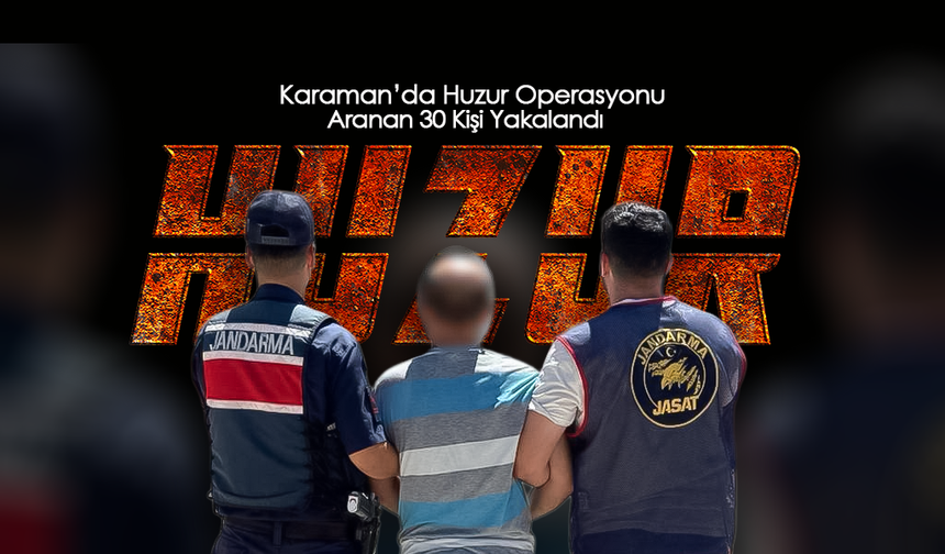 Karaman'da Aranan 30 Kişi Yakalandı