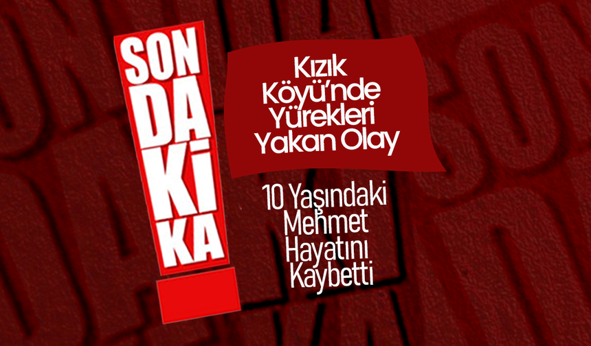 Kızık Köyü’nde Yürekleri Yakan Olay