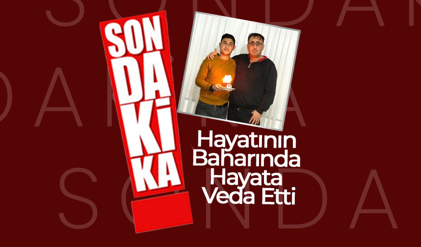 Hayatının Baharında Hayata Veda Etti