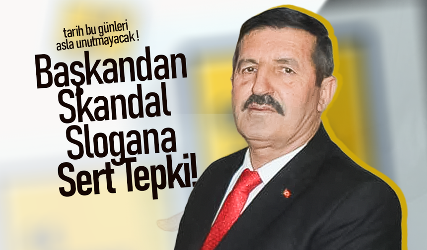 Başkandan Skandal Slogana Sert Tepki!