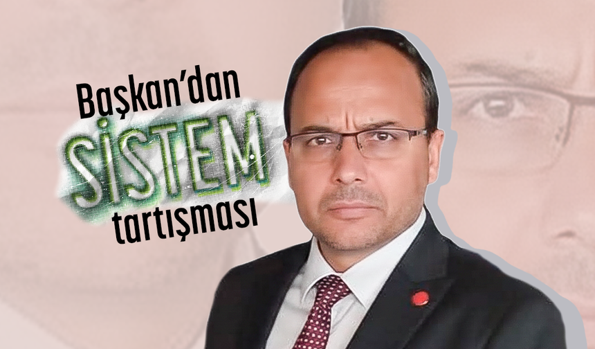 Başkan Koz'dan Sistem Tartışması
