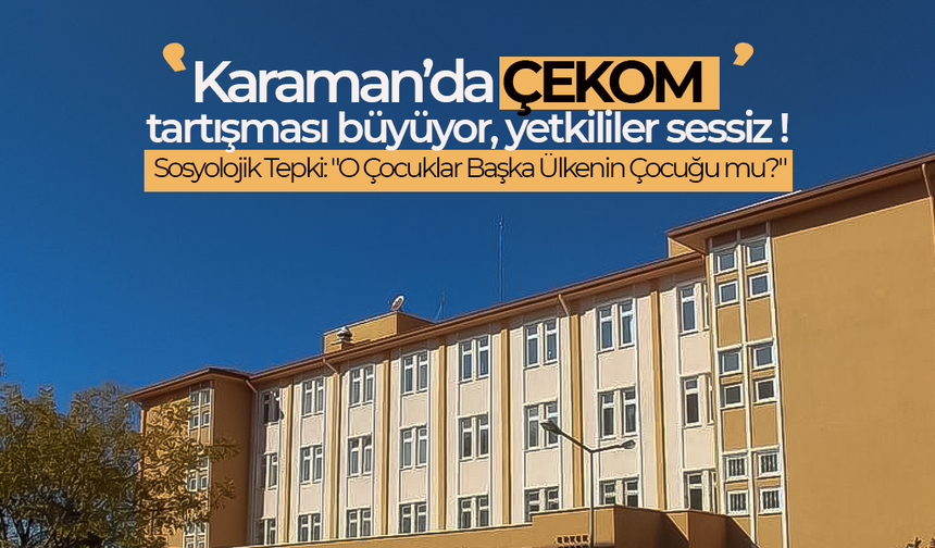 Karaman'da ÇEKOM Tartışması Büyüyor !