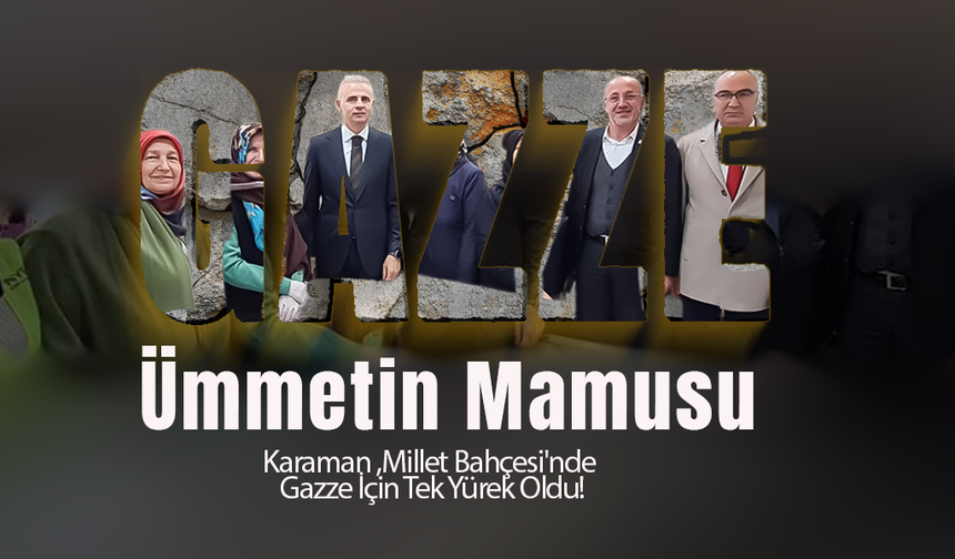 Karaman Millet Bahçesi'nde Gazze İçin Tek Yürek Oldu!