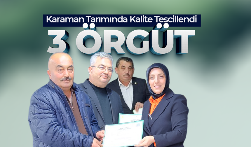 Karaman Tarımında Kalite Tescillendi